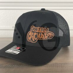 Dont Be A Richard Funny Leather Patch Trucker Hat