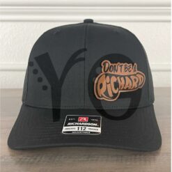 Dont Be A Richard Funny Leather Patch Trucker Hat