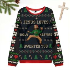Jesus Loves Ugly Xmas Sweater Too 2026 Limited Edition Sweater Jesus Loves Ugly Xmas Sweater Too 2026 Limited Edition Sweater