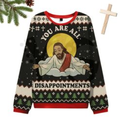 Jesus You Are All Disappointments 2026 Edition Limited Sweater