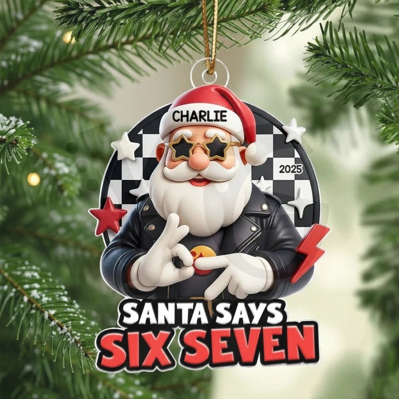 Santa Says Six Seven Personalized Acrylic Ornament Santa Says Six Seven Personalized Acrylic Ornament